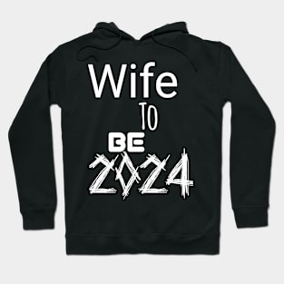 Wife to be 2024 Hoodie